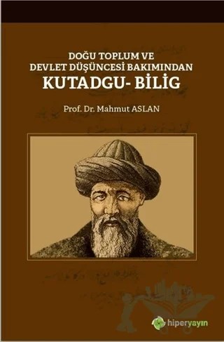 Doğu Toplum ve Devlet Düşüncesi Bakımından Kutadgu Bilig – Mahmut Aslan – Hiperlink Yayınları kitap kapağı