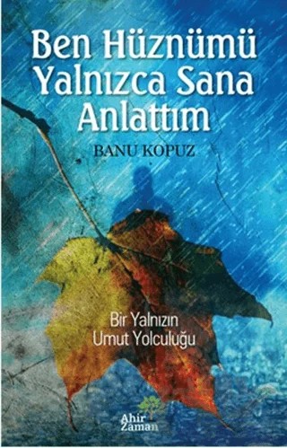 Ben Hüznümü Yalnızca Sana Anlattım – Banu Kopuz – Ahir Zaman kitap kapağı