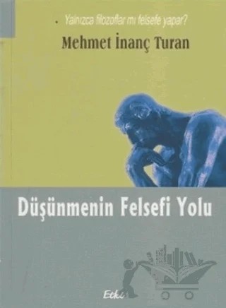 Düşünmenin Felsefi Yolu – Mehmet İnanç Turan – Etki Yayınları kitap kapağı