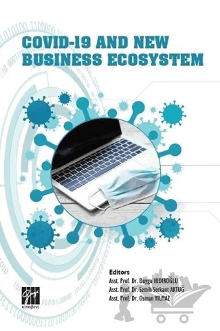 Covid-19 And New Business Ecosystem – Duygu Hıdıroğlu, Osman Yılmaz, Semih Serkant Aktuğ – Gazi Kitabevi kitap kapağı