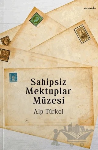 Sahipsiz Mektuplar Müzesi – Alp Türkol – Vacilando Kitap kitap kapağı