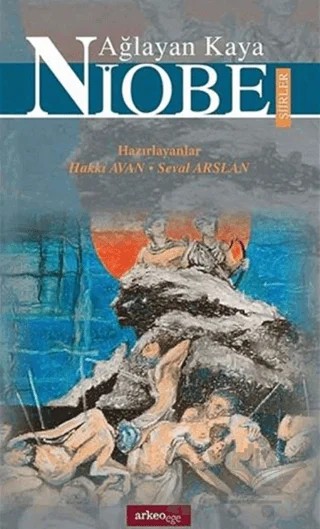 Ağlayan Kaya Niobe Şiirler – Hakkı Avan, Seval Arslan – Arkeoloji ve Sanat Yayınları kitap kapağı