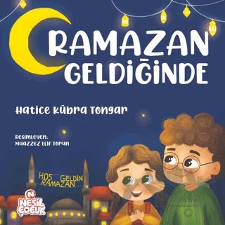 Ramazan Geldiğinde – Hatice Kübra Tongar – Nesil Çocuk Yayınları kitap kapağı