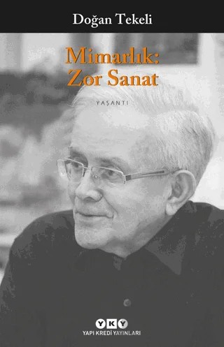 Mimarlık: Zor Sanat – Doğan Tekeli – Yapı Kredi Yayınları kitap kapağı