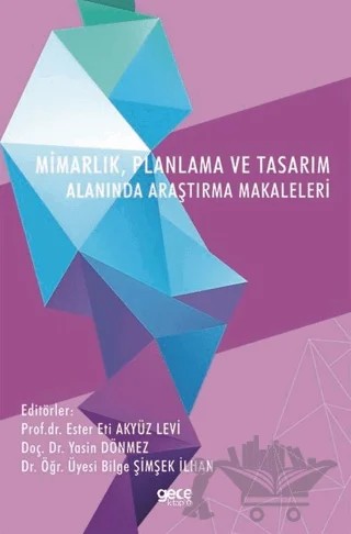 Mimarlık Planlama ve Tasarım Alanında Araştırma Makaleleri – Bilge Şimşek İlhan, Ester Eti Akyüz Levi, Yasin Dönmez – Gece Kitaplığı kitap kapağı