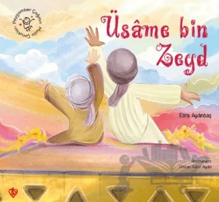 Peygamber Çağının Mutlu Çocukları Üsame Bin Zeyd – Esra Aydınbaş – Türkiye Diyanet Vakfı Yayınları kitap kapağı