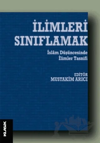 İlimleri Sınıflamak – Müstakim Arıcı – Klasik Yayınları kitap kapağı