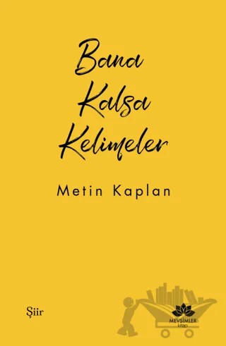 Bana Kalsa Kelimeler – Metin Kaplan – Mevsimler Kitap kitap kapağı