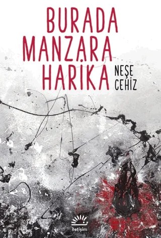Burada Manzara Harika – Neşe Cehiz – İletişim Yayınevi kitap kapağı