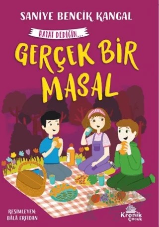 Gerçek Bir Masal Hayat Dediğin 5 – Saniye Bencik Kangal – Kronik Çocuk kitap kapağı