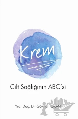 Krem - Cilt Sağlığının ABC’si – Gökhan Okan – Pusula (Kişisel) Yayıncılık kitap kapağı