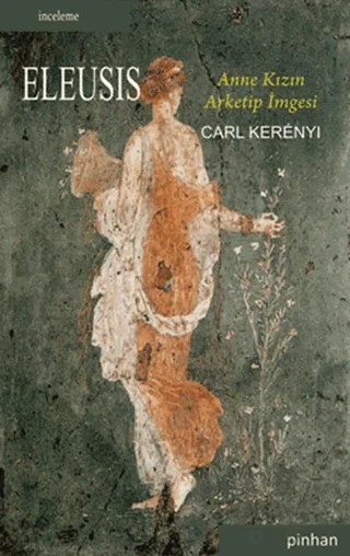 Eleusis – Carl Kerenyi, Karl Kerenyi – Pinhan Yayıncılık kitap kapağı