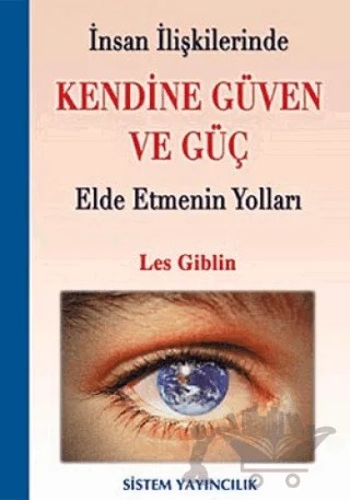 İnsan İlişkilerinde Kendine Güven Ve Güç Elde Etmenin Yolları – Les Giblin – Sistem Yayıncılık kitap kapağı
