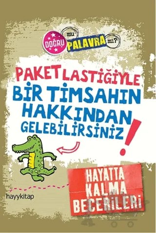 Paket Lastiğiyle Bir Timsahın Hakkından Gelebilirsiniz! – Kay Barnham – Hayykitap kitap kapağı