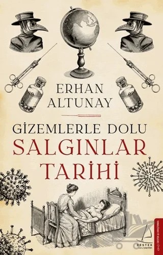 Gizemlerle Dolu Salgınlar Tarihi – Erhan Altunay – Destek Yayınları kitap kapağı
