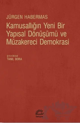 Kamusallığın Yeni Bir Yapısal Dönüşümü ve Müzakereci Demokrasi – Jürgen Habermas – İletişim Yayınevi kitap kapağı