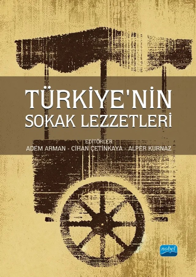 Türkiye’nin Sokak Lezzetleri – Adem Ademoğlu, Behiyenur Ünal Kirazcı, Beysun Güneri, Ceyhun Uçuk, Çiğdem Mutlu, Damla Kılıç, Dila Sarıgül Yılmaz, Duygu Babat, Eda Alphan, Elif Z. Özer, Galip Tunca Arkan, Gaye Kızılcalıoğlu, Gökhan Yılmaz, İhsan Kazkondu, İsmail Mert Özdemir, Kübra Altay, Memet Şahan, Merve Solmaz, Metin Mızrak – Nobel Akademik Yayıncılık kitap kapağı