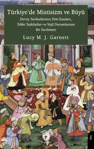 Türkiye’de Mistisizm ve Büyü – Lucy M. J. Garnett – Dorlion Yayınları kitap kapağı