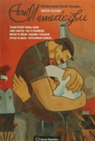 Politika - Sanat - Estetik Yolunda... Emeğin Ressamı Avni Memedoğlu’nun Yaşam Öyküsü - Yenidal Grubu Sanat Anlayışı - Yazı ve Polemikleri Mektup ve Şiirler - Hakkında Yazılanlar Söyleşi ve Anılar - Yapıtlarından Seçmeler... – Avni Memedoğlu – Sorun Yayınları kitap kapağı
