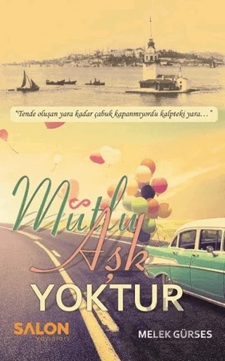 Mutlu Aşk Yoktur – Melek Gürses – Salon Yayınları kitap kapağı