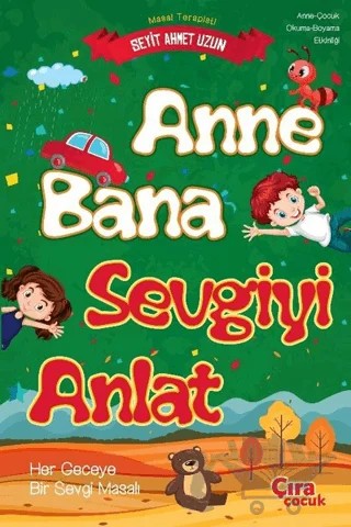 Anne Bana Sevgiyi Anlat – Seyit Ahmet Uzun – Çıra Çocuk Yayınları kitap kapağı