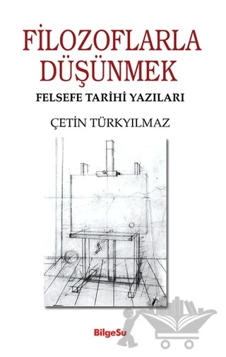 Filozoflarla Düşünmek - Felsefe Tarihi Yazıları – Çetin Türkyılmaz – BilgeSu Yayıncılık kitap kapağı