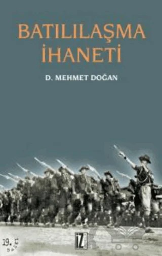 Batılılaşma İhaneti – D. Mehmet Doğan – İz Yayıncılık kitap kapağı