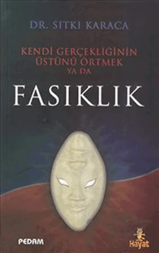 Kendi Gerçekliğinin Üstünü Örtmek Ya Da Fasıklık – Sıtkı Karaca – Hayat Yayınları kitap kapağı