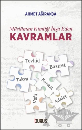 Müslüman Kimliği İnşa Eden Kavramlar – Ahmet Ağırakça – Duruş Yayınları kitap kapağı