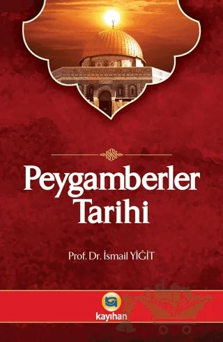Peygamberler Tarihi – İsmail Yiğit – Kayıhan Yayınları kitap kapağı