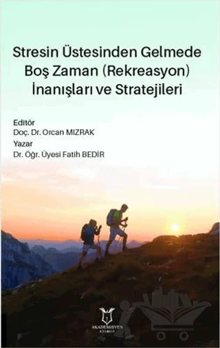 Stresin Üstesinden Gelmede Boş Zaman (Rekreasyon) İnanışları ve Stratejileri – Fatih Bedir – Akademisyen Kitabevi kitap kapağı