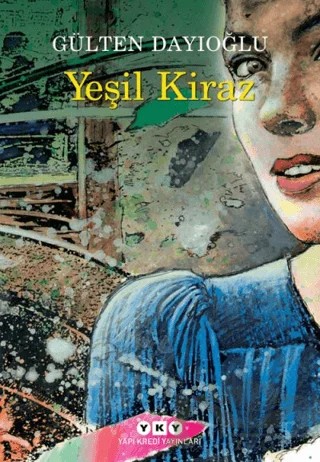 Yeşil Kiraz – Gülten Dayıoğlu – Yapı Kredi Yayınları kitap kapağı