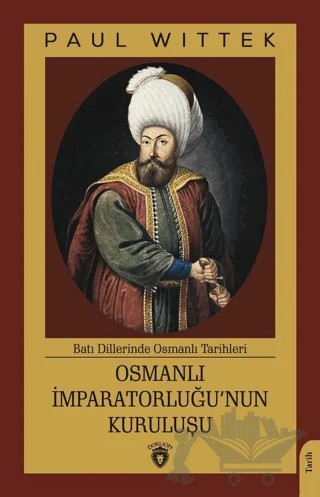 Osmanlı İmparatorluğu’nun Kuruluşu – Paul Wittek – Dorlion Yayınları kitap kapağı