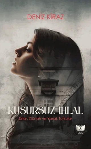 Kusursuz İhlal – Deniz Kiraz – Ateş Yayınları kitap kapağı