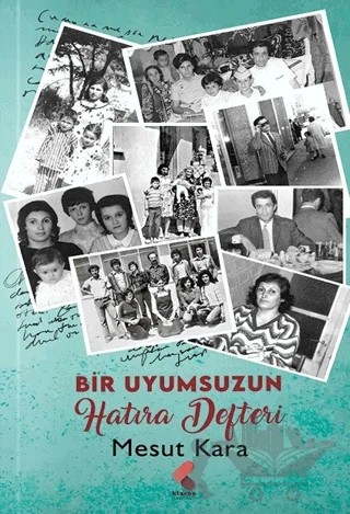 Bir Uyumsuzun Hatıra Defteri – Mesut Kara – Klaros Yayınları kitap kapağı