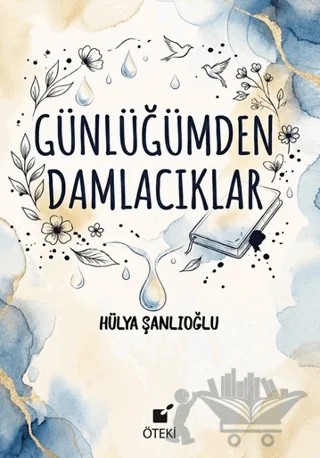Günlüğümden Damlacıklar – Hülya Şanlıoğlu – Öteki Yayınevi kitap kapağı