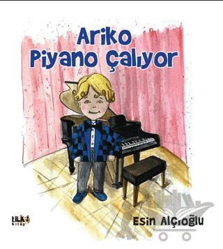 Ariko Piyano Çalıyor – Esin Alçıoğlu – Tilki Kitap kitap kapağı