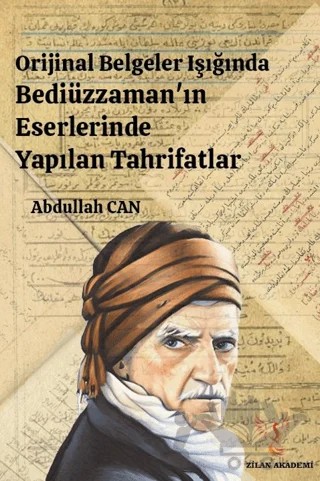 Orijinal Belgeler Işığında Bediüzzaman'ın Eserlerinde Yapılan Tahrifatlar – Abdullah Can – Zilan Akademi kitap kapağı
