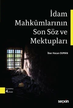 İdam Mahkumlarının Son Söz ve Mektupları – İlker Hasan Duman – Seçkin Yayıncılık kitap kapağı