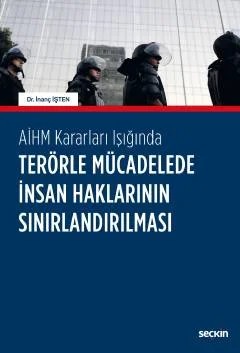 AİHM Kararları IşığındaTerörle Mücadelede İnsan Haklarının Sınırlandırılması – İnanç İşten – Seçkin Yayıncılık kitap kapağı
