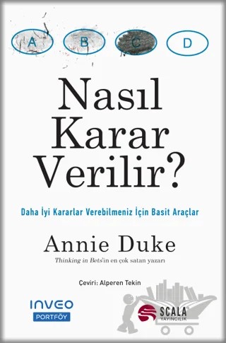 Nasıl Karar Verilir? – Annie Duke – Scala Yayıncılık kitap kapağı