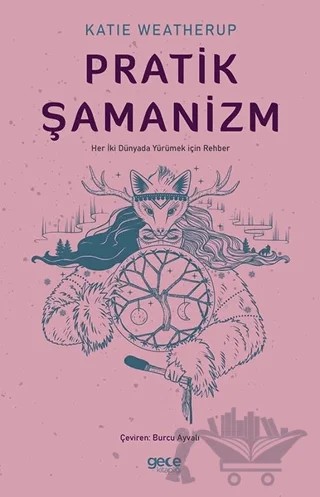 Pratik Şamanizm – Katie Weatherup – Gece Kitaplığı kitap kapağı