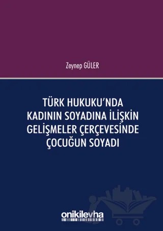 Türk Hukuku'nda Kadının Soyadına İlişkin Gelişmeler Çerçevesinde Çocuğun Soyadı – Zeynep Güler – On İki Levha Yayınları kitap kapağı