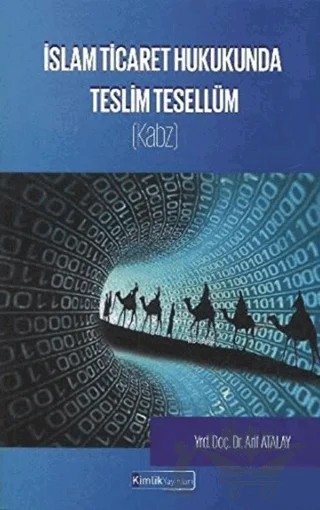 İslam Ticaret Hukukunda Teslim Tesellüm – Arif Atalay – Kimlik Yayınları kitap kapağı