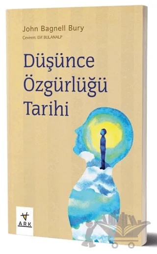 Düşünce Özgürlüğü Tarihi – John Bagnell Bury – Ark Kitapları kitap kapağı