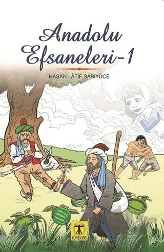 Anadolu Efsaneleri 1 – Hasan Latif Sarıyüce – Rönesans Yayınları kitap kapağı