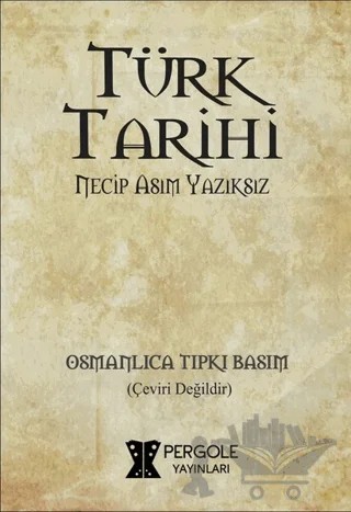 Türk Tarihi – Necip Asım Yazıksız – Pergole Yayınları kitap kapağı