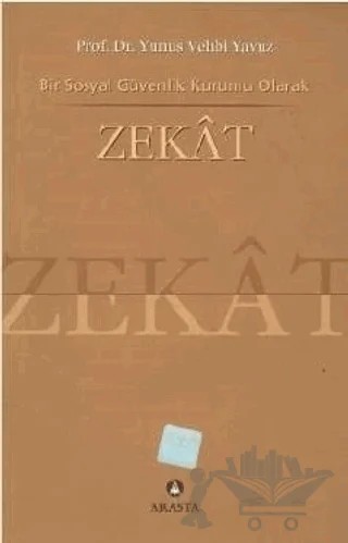 Bir Sosyal Güvenlik Kurumu Olarak Zekat – Yunus Vehbi Yavuz – Arasta Yayınları kitap kapağı