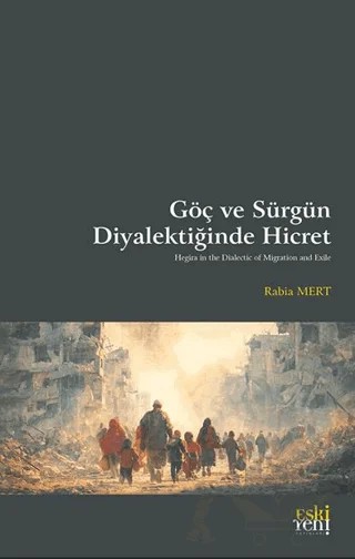 Göç ve Sürgün Diyalektiğinde Hicret – Rabia Mert – Eski Yeni Yayınları kitap kapağı