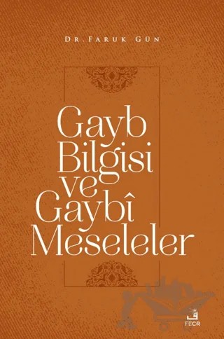 Gayb Bilgisi ve Gaybi Meseleler – Faruk Gün – Fecr Yayınları kitap kapağı